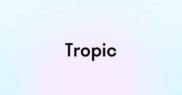 Tropic