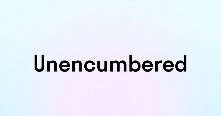 Unencumbered