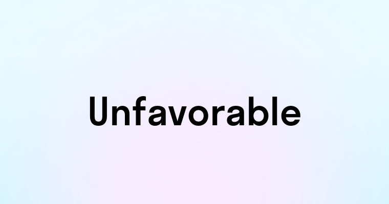 Unfavorable