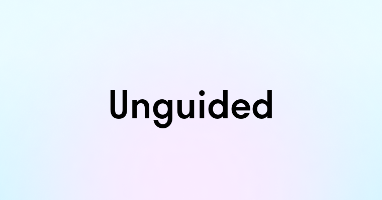 Unguided