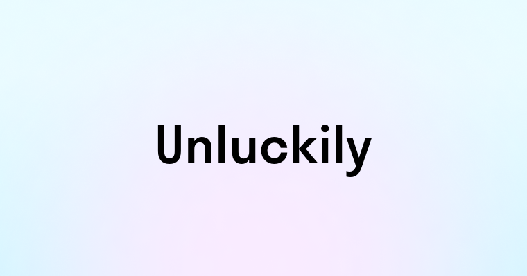 Unluckily