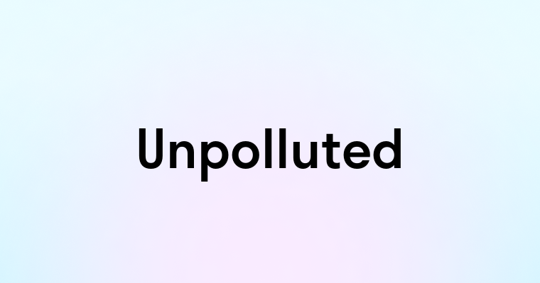 Unpolluted