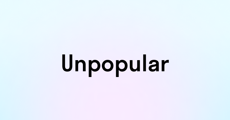 Unpopular