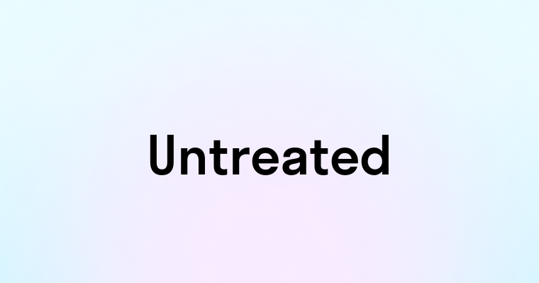 Untreated