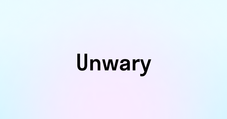 Unwary