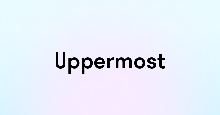 Uppermost