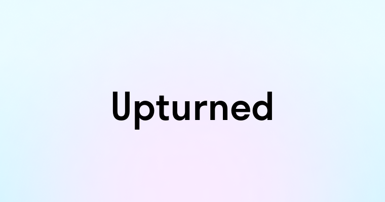 Upturned