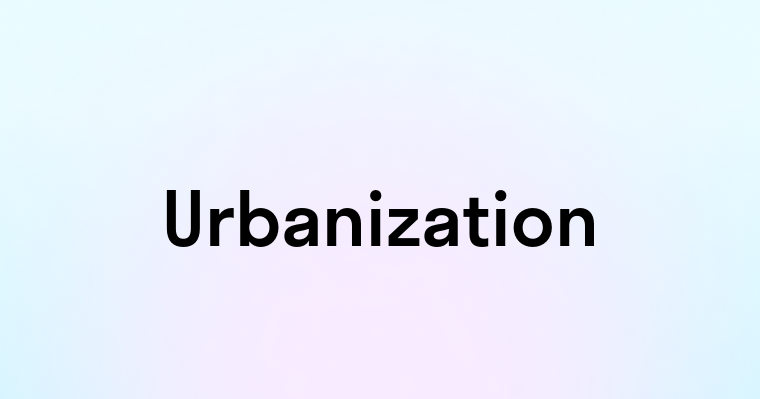 Urbanization