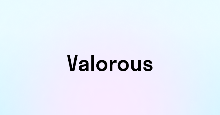 Valorous