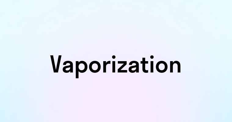 Vaporization