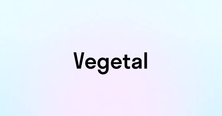 Vegetal