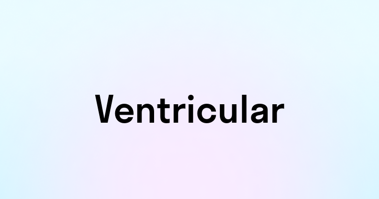 Ventricular