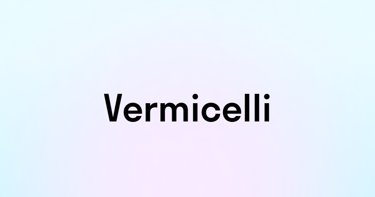 Vermicelli