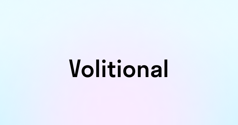 Volitional