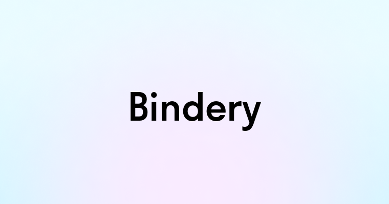 Bindery