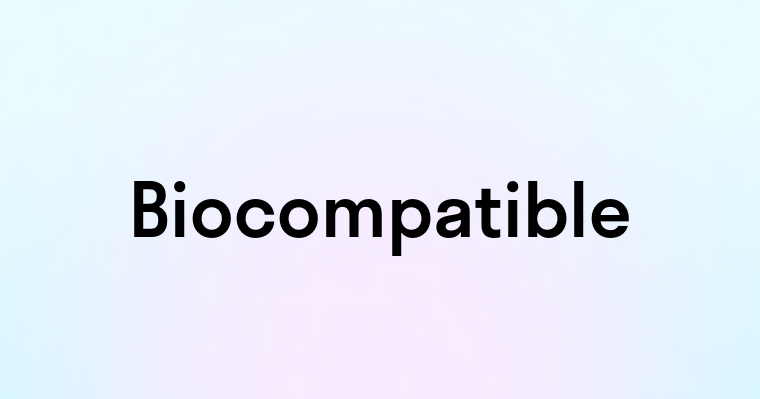 Biocompatible