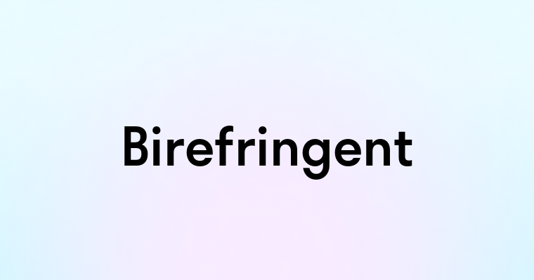 Birefringent