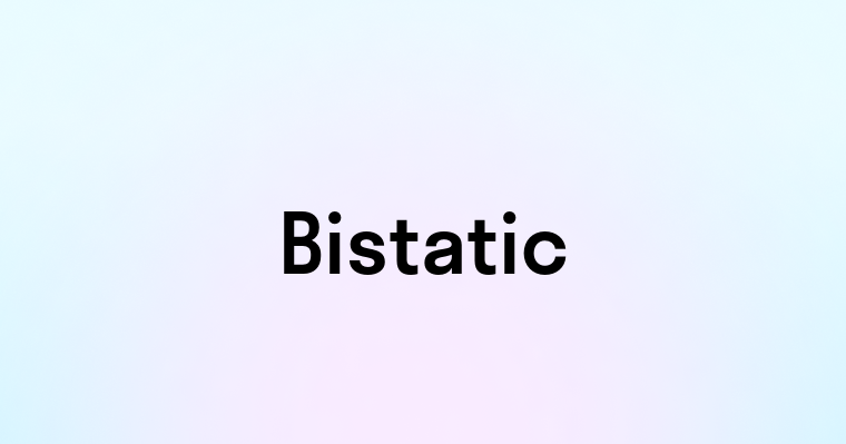 Bistatic