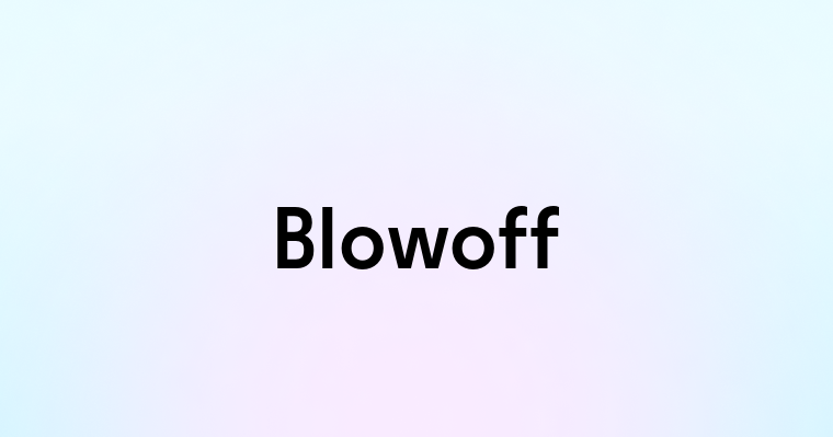 Blowoff