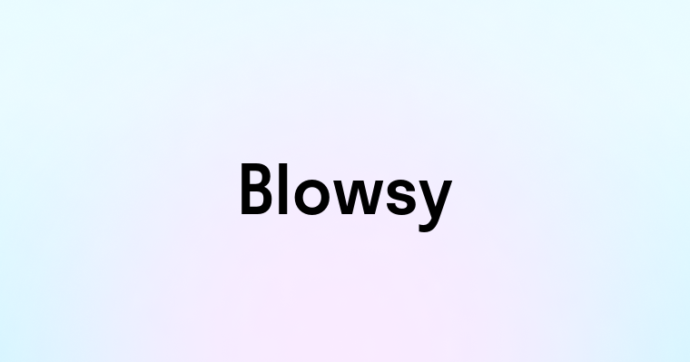 Blowsy