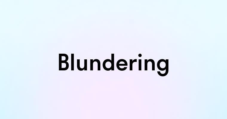 Blundering