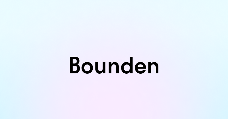 Bounden