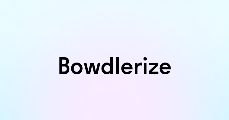 Bowdlerize