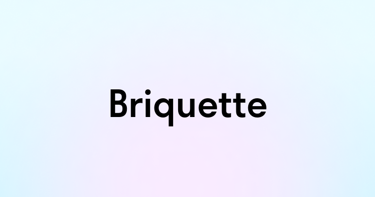 Briquette