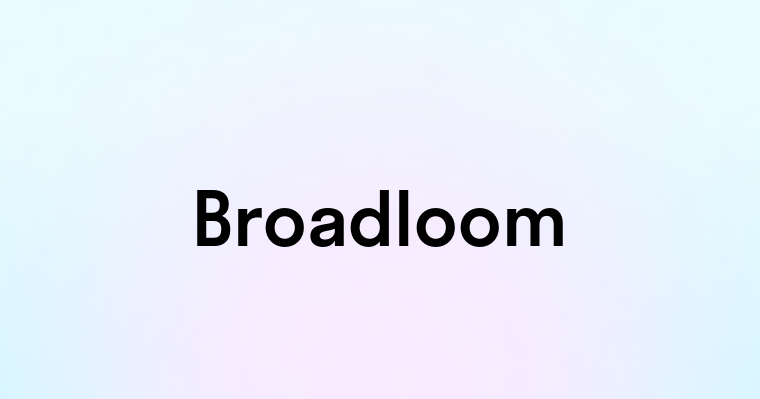 Broadloom