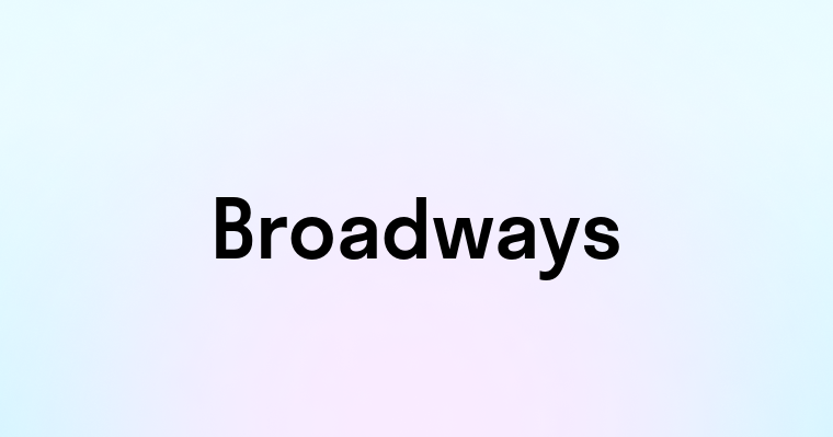 Broadways