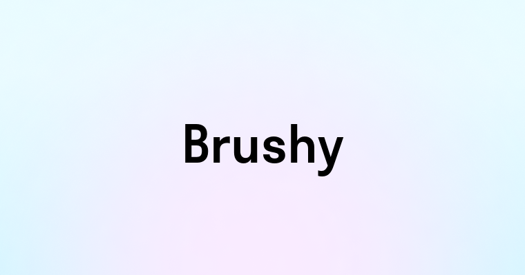 Brushy