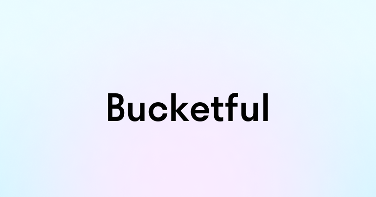 Bucketful