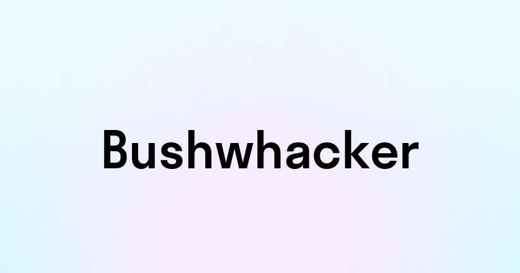 Bushwhacker