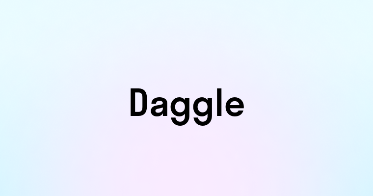 Daggle