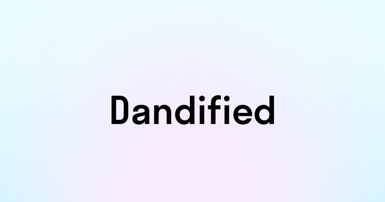 Dandified