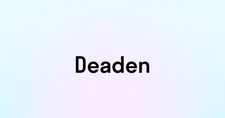 Deaden