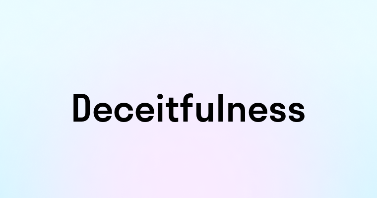 Deceitfulness