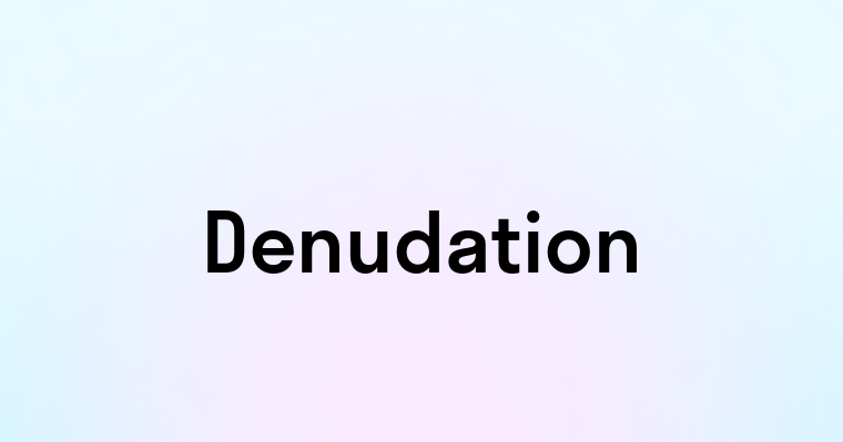 Denudation