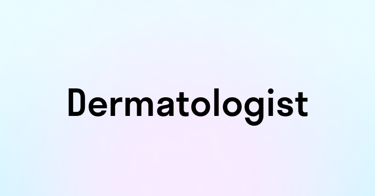 Dermatologist