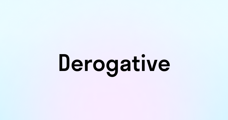 Derogative