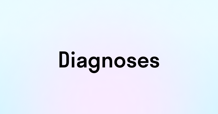 Diagnoses