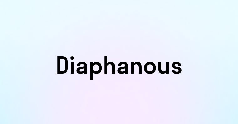 Diaphanous