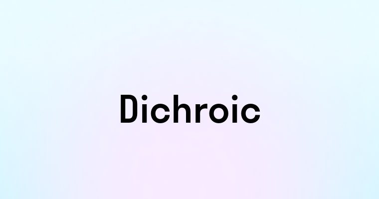 Dichroic