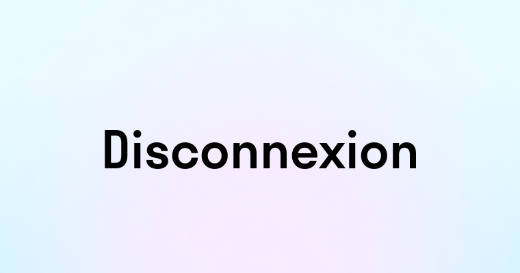 Disconnexion