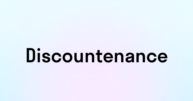 Discountenance