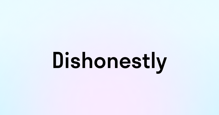 Dishonestly