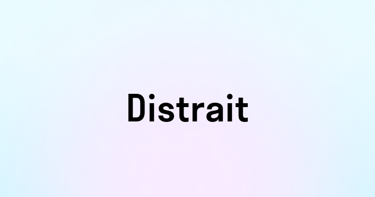 Distrait