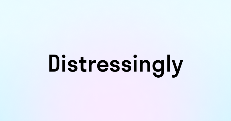 Distressingly