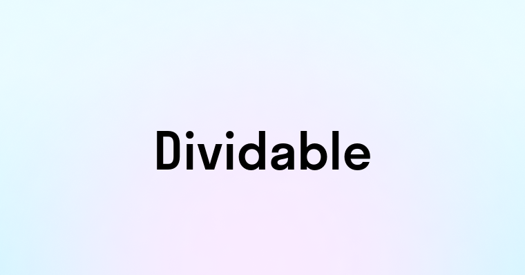 Dividable