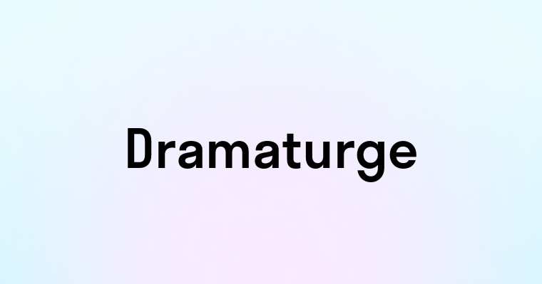 Dramaturge